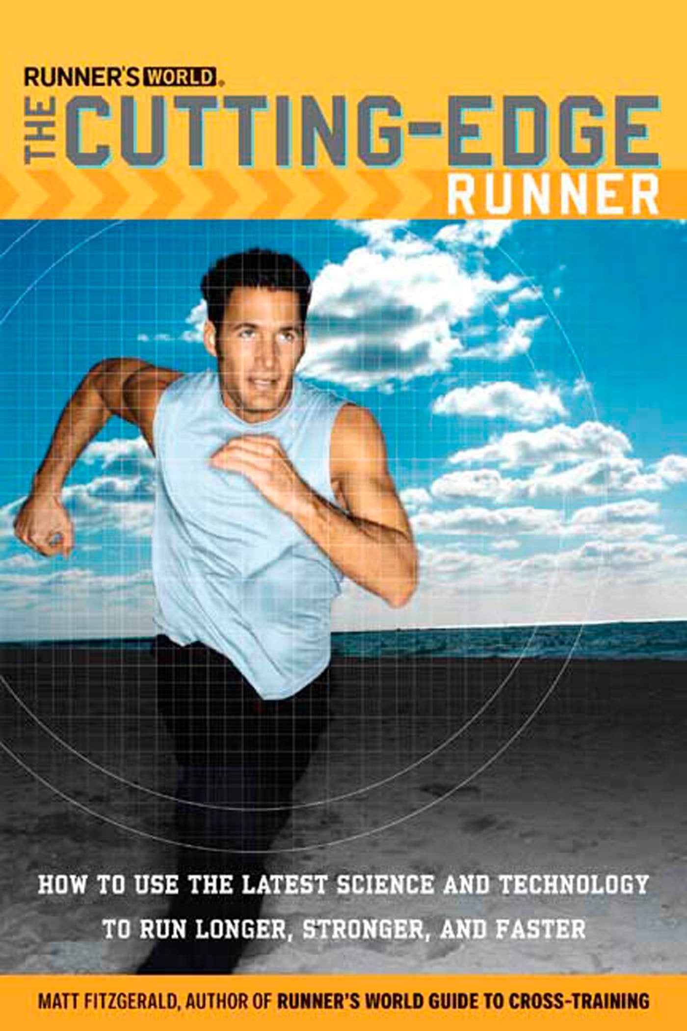 Runner'S World The Cuttingedge Runner: How To Use The Latest Science And Technology To Run Longer, Stronger, And Faster