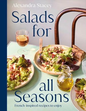 Salads For All Seasons: FrenchInspired Recipes To Enjoy