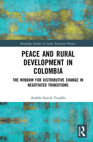 Peace and Rural Development in Colombia (Routledge Studies in Latin American Politics),Used