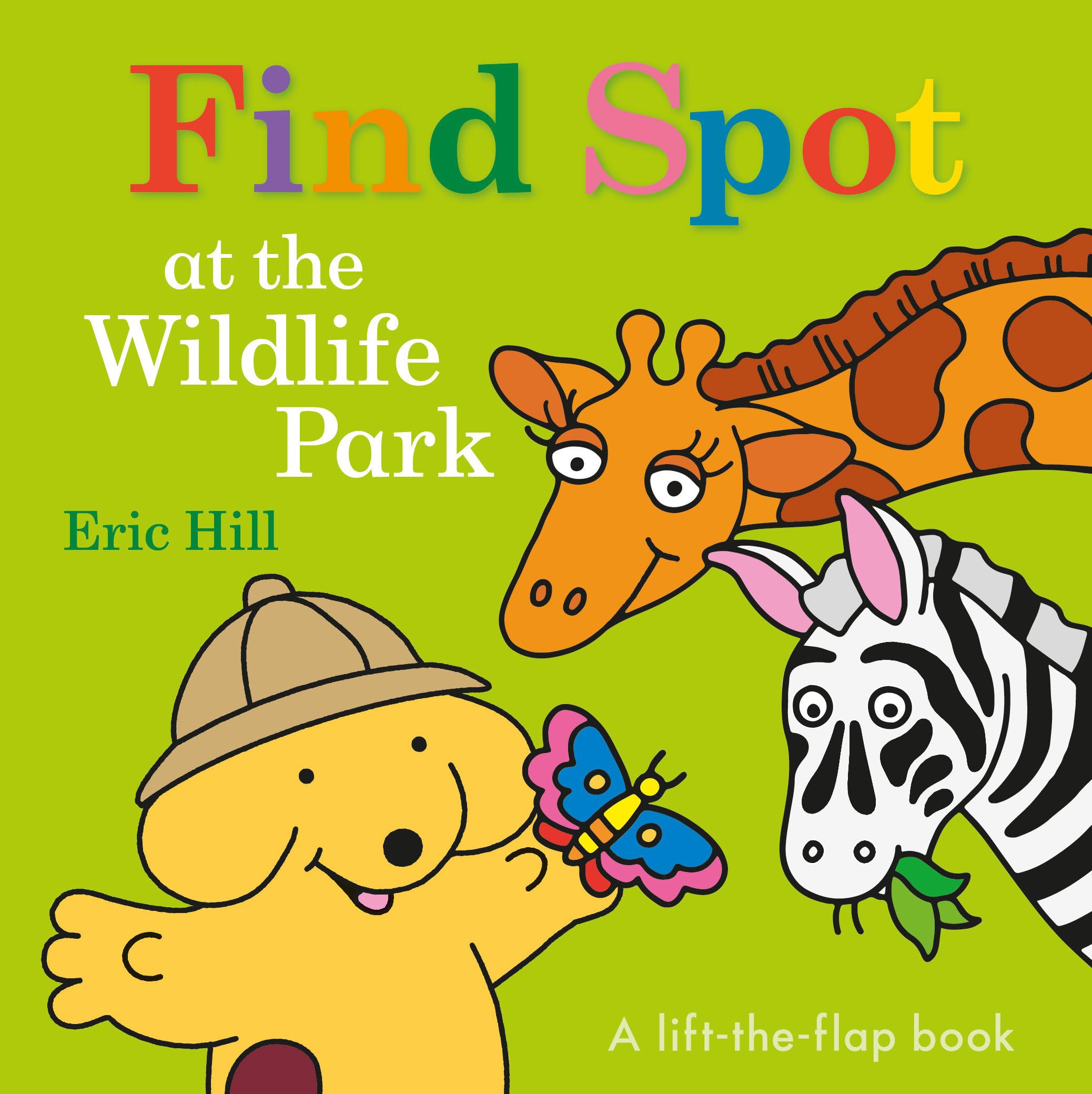 Find Spot at the Wildlife Park: A LifttheFlap Book,New