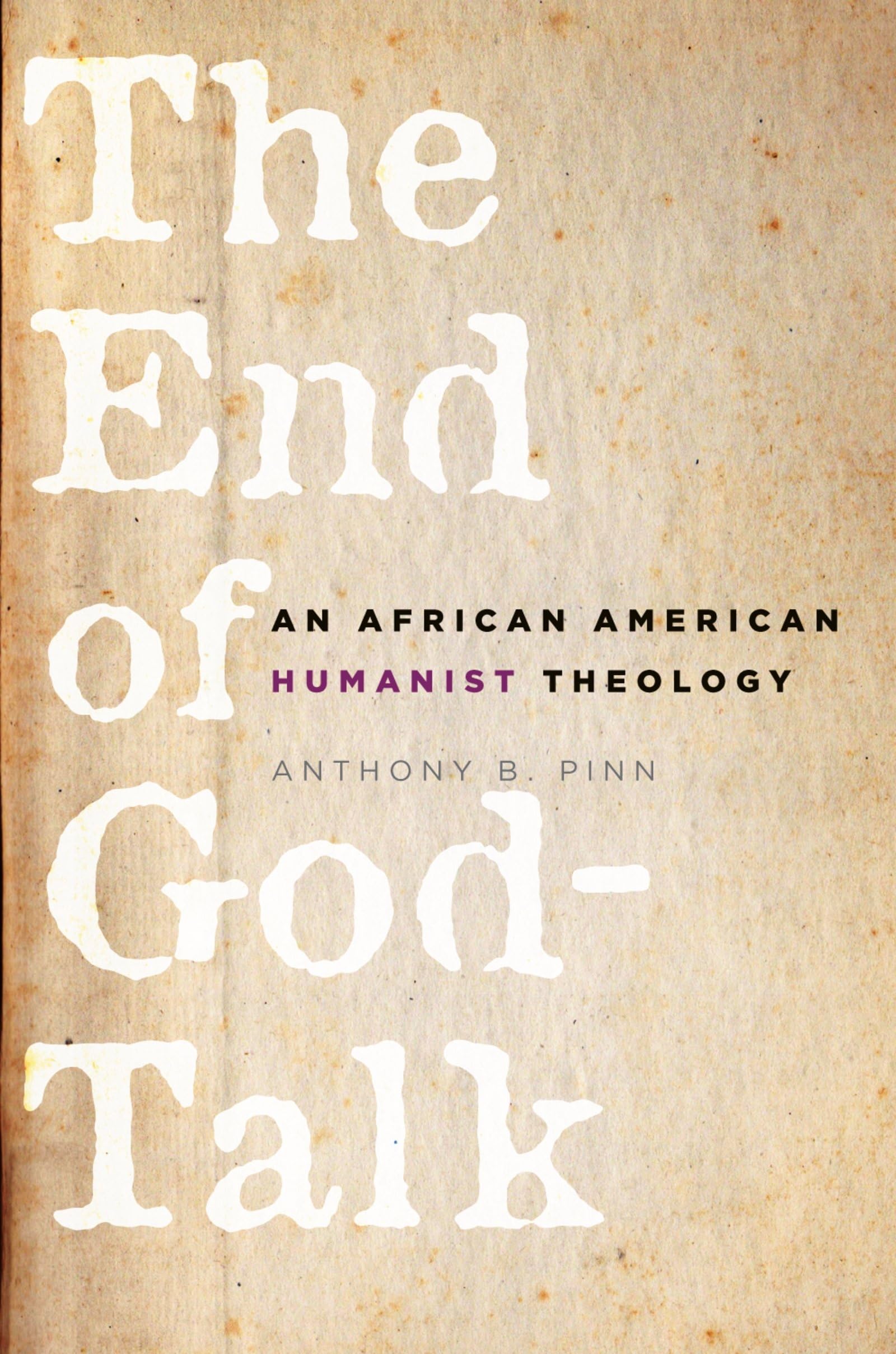 The End of GodTalk: An African American Humanist Theology,Used