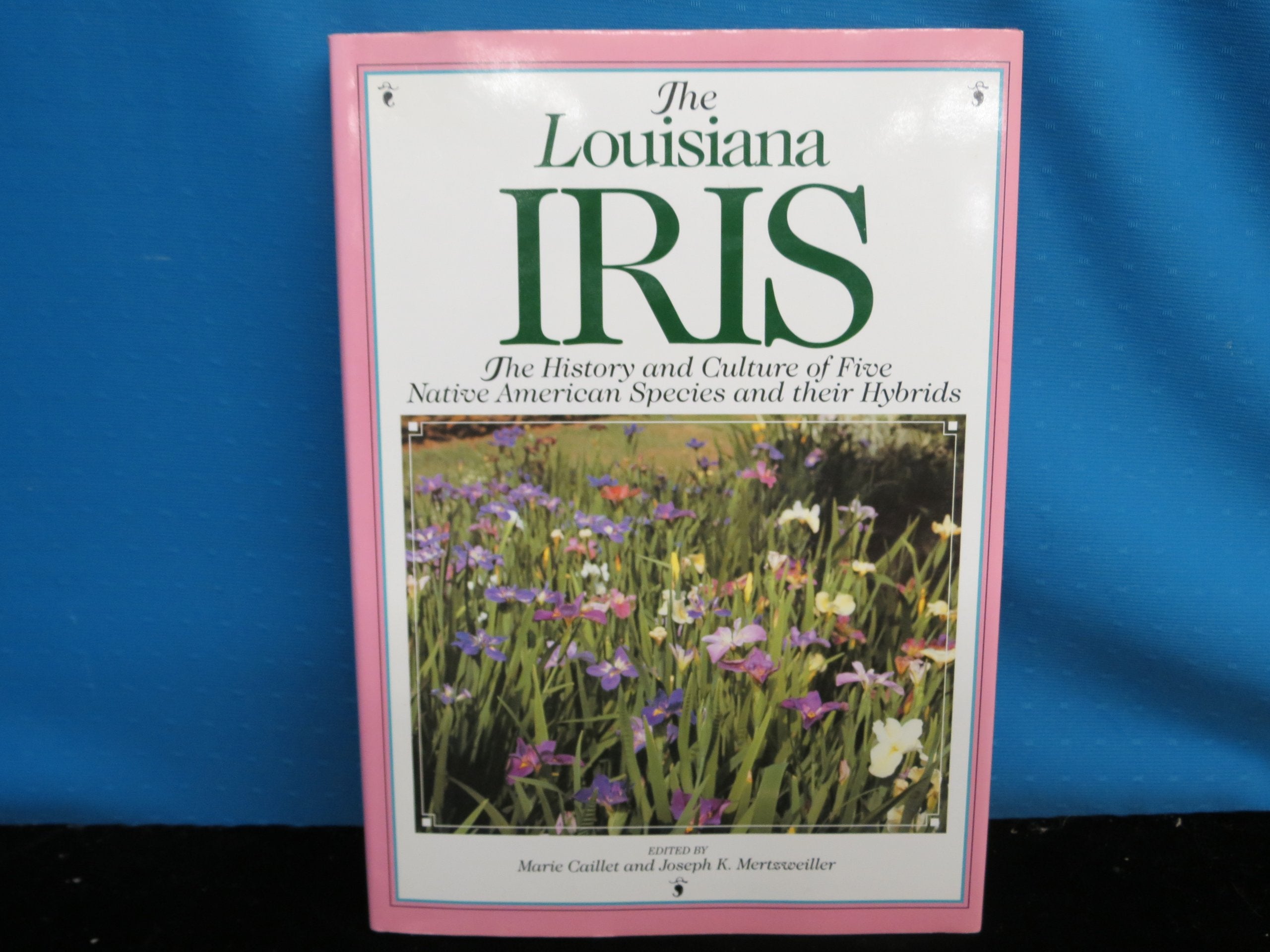 The Louisiana Iris: The History and Culture of Five Native American Species and Their Hybrids,Used