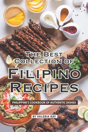The Best Collection of Filipino Recipes: Philippine's Cookbook of Authentic Dishes,Used