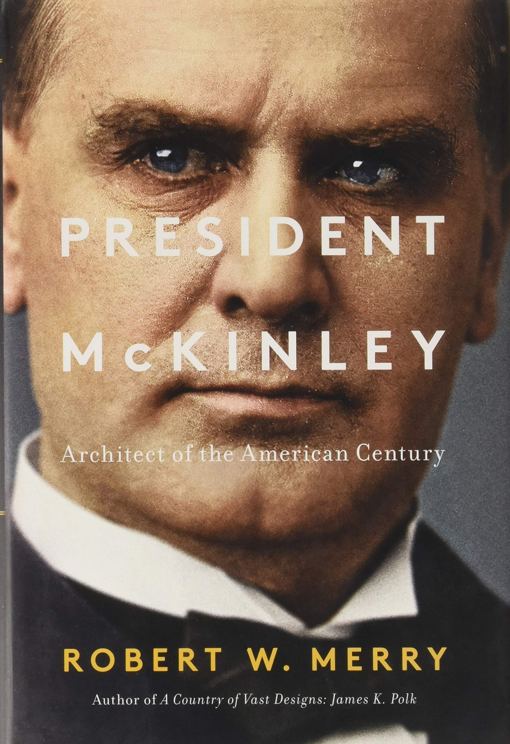 President Mckinley: Architect Of The American Century