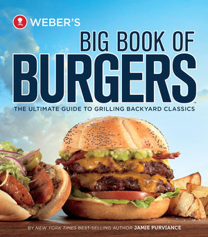 Weber'S Big Book Of Burgers: The Ultimate Guide To Grilling Backyard Classics,New