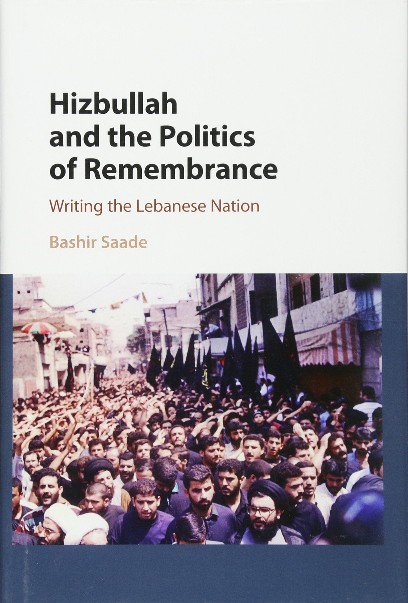 Hizbullah and the Politics of Remembrance: Writing the Lebanese Nation (Cambridge Middle East Studies, Series Number 47),Used