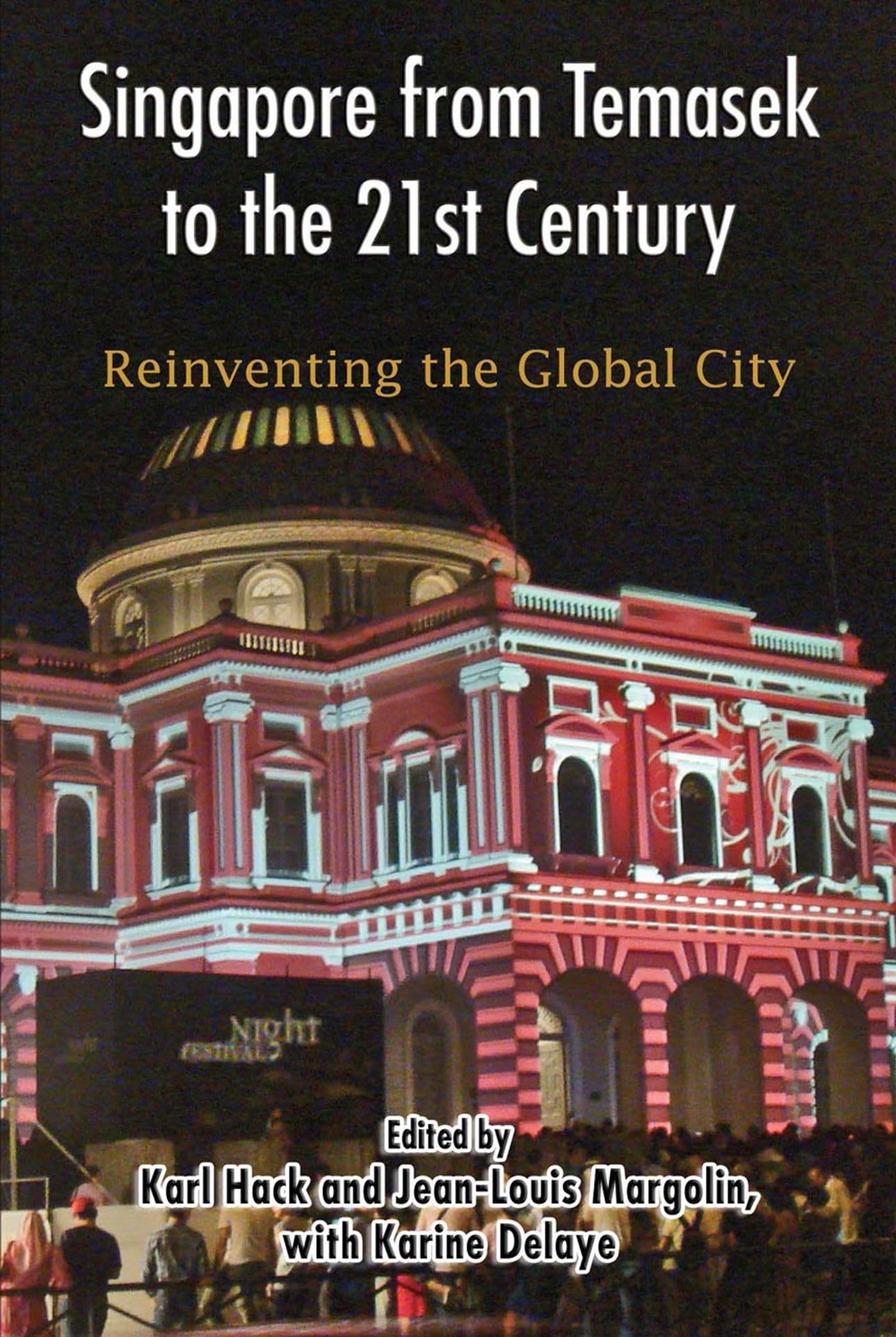 Singapore from Temasek to the 21st Century: Reinventing the Global City,Used