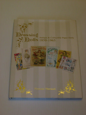 Dressing Dolls: Antique and Collectible Paper Dolls, 18501965,New