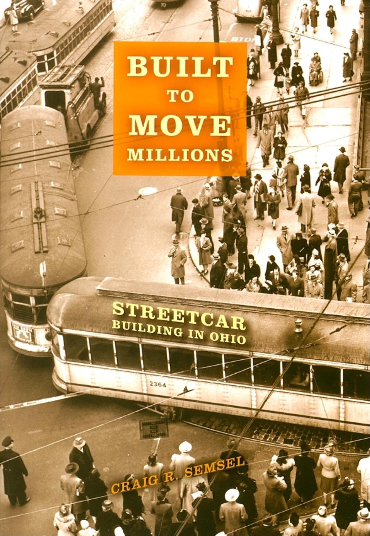 Built to Move Millions: Streetcar Building in Ohio (Railroads Past and Present),Used