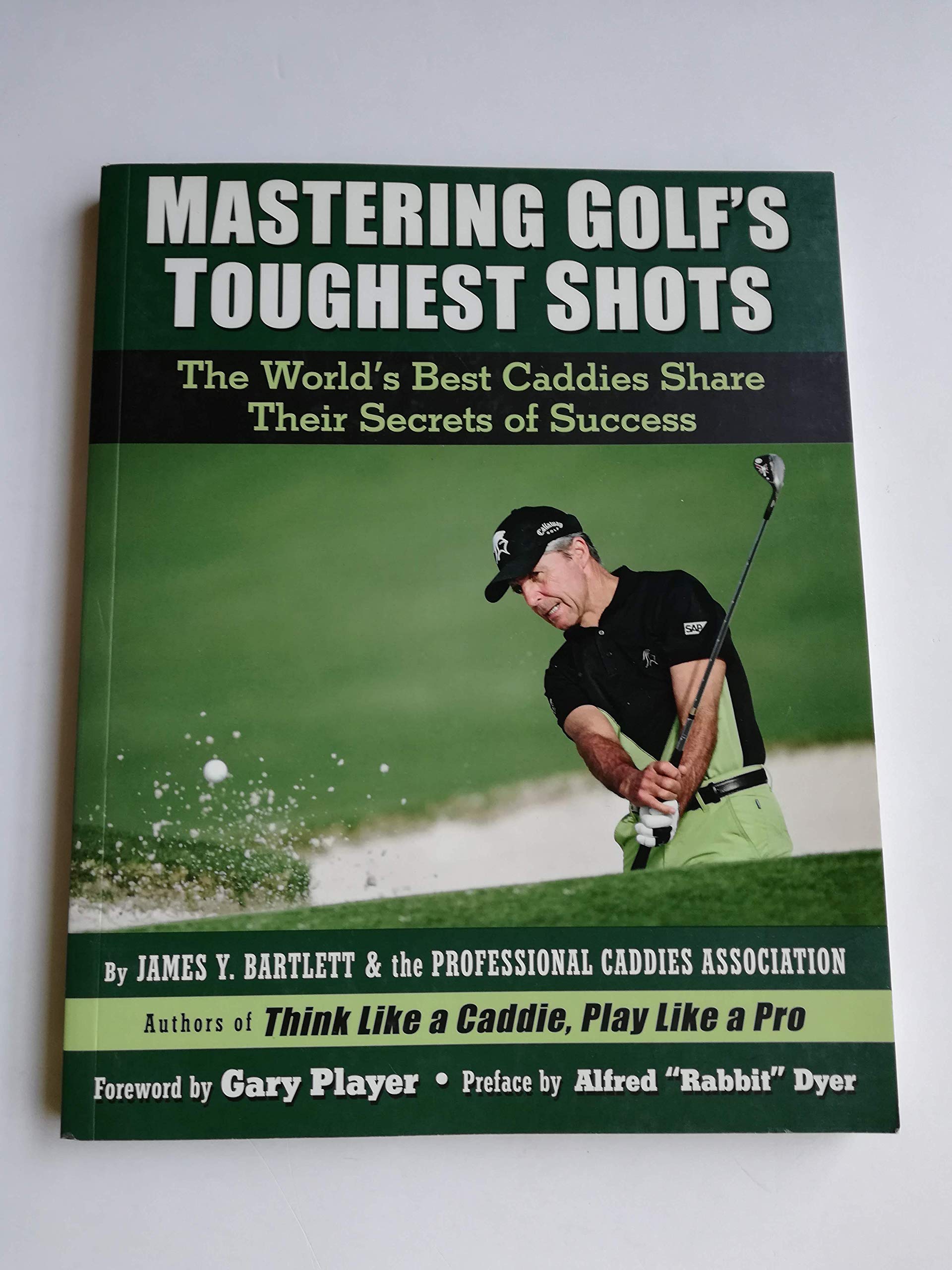 Mastering Golf'S Toughest Shots, The World'S Best Caddies Share Their Secrets Of Success,Used