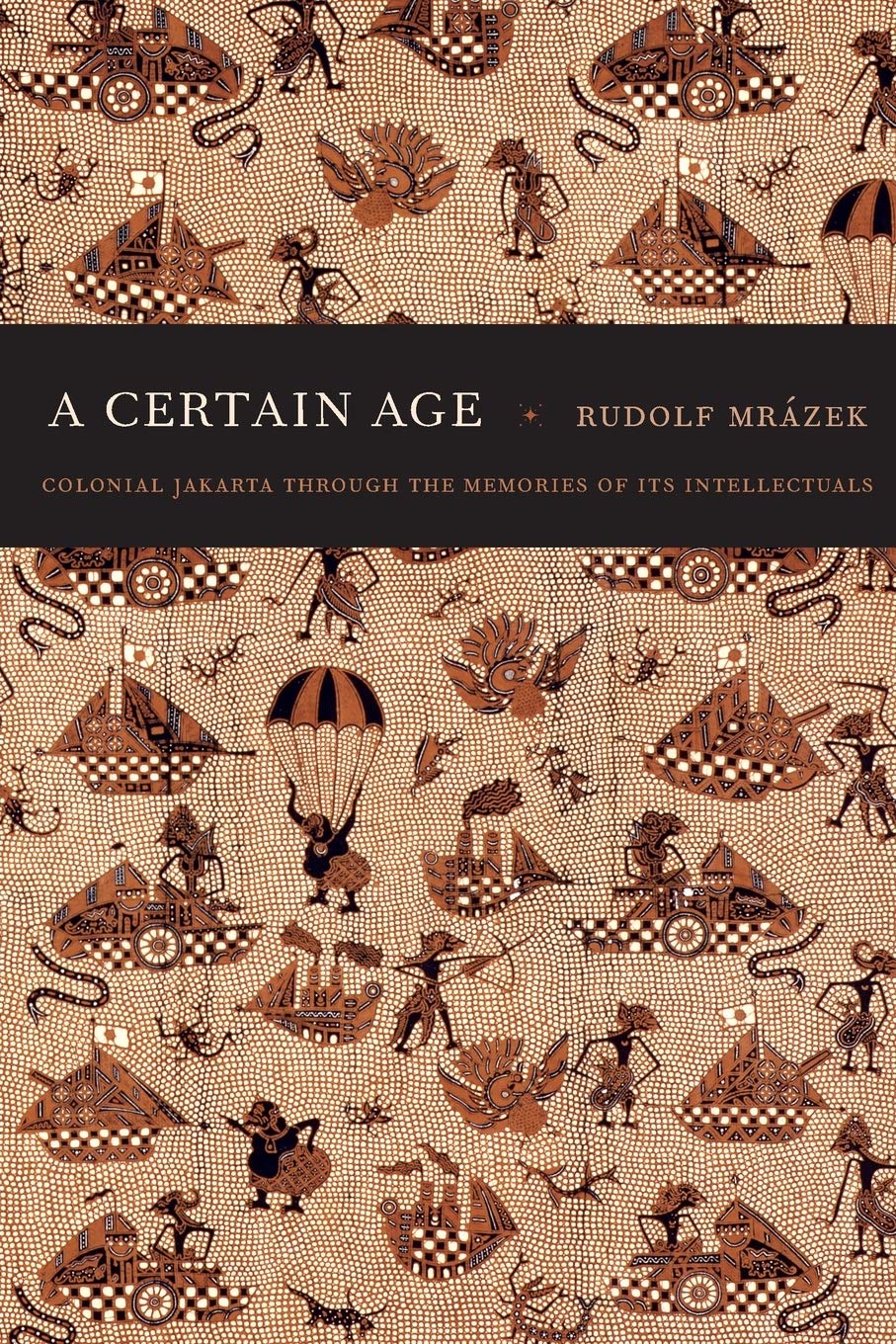 A Certain Age: Colonial Jakarta through the Memories of Its Intellectuals (a John Hope Franklin Center Book),Used