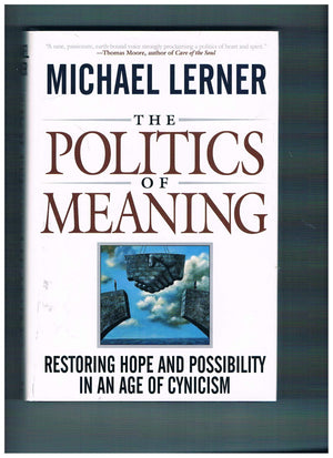 The Politics Of Meaning: Restoring Hope And Possibility In An Age Of Cynicism,Used