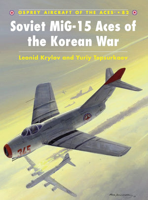 Soviet Mig15 Aces Of The Korean War (Aircraft Of The Aces, 82)
