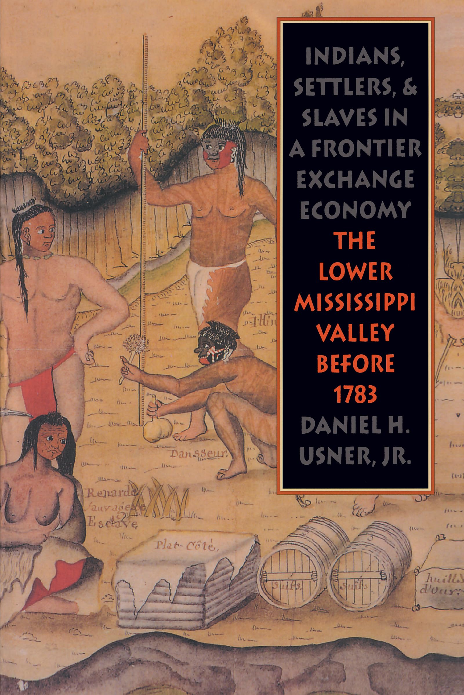 Indians, Settlers, and Slaves in a Frontier Exchange Economy: The Lower Mississippi Valley Before 1783 (Published by the Omohund,Used