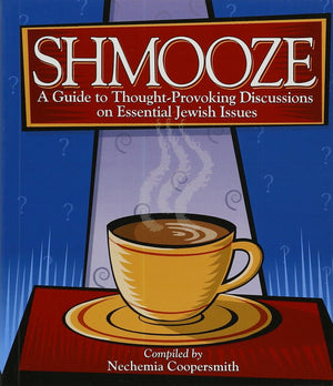 Shmooze  A Guide to ThoughtProvoking Discussions on Essential Jewish Issues,New