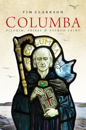 Columba: Pilgrim, Priest & Patron Saint,Used