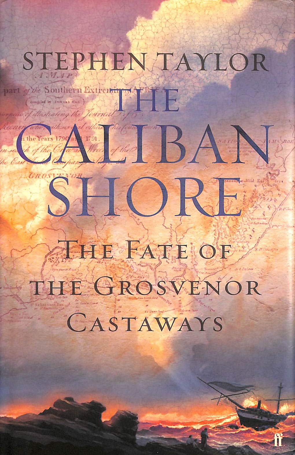 The Caliban Shore : The Tale of the 'Grosvenor' Castaways,Used