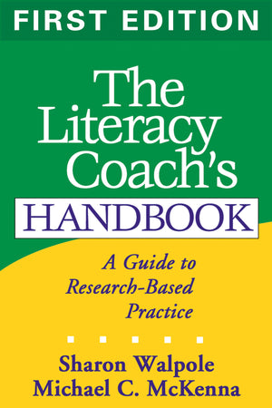The Literacy Coach's Handbook, First Edition: A Guide to ResearchBased Practice (Solving Problems in the Teaching of Literacy),New