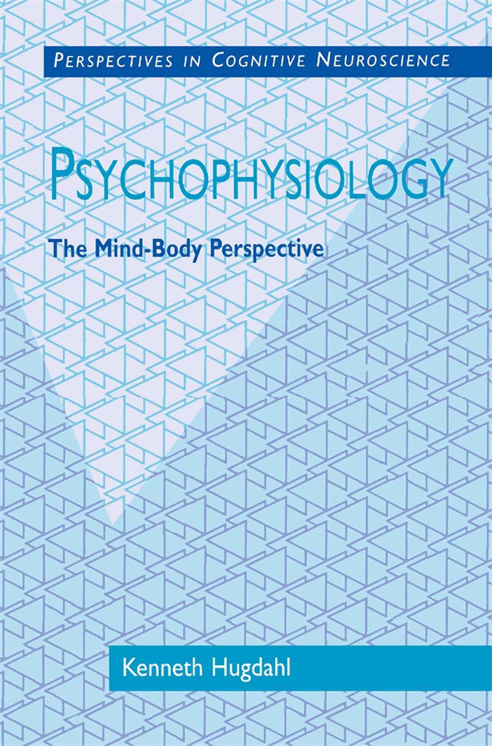 Psychophysiology: The Mindbody Perspective (Perspectives In Cognitive Neuroscience)