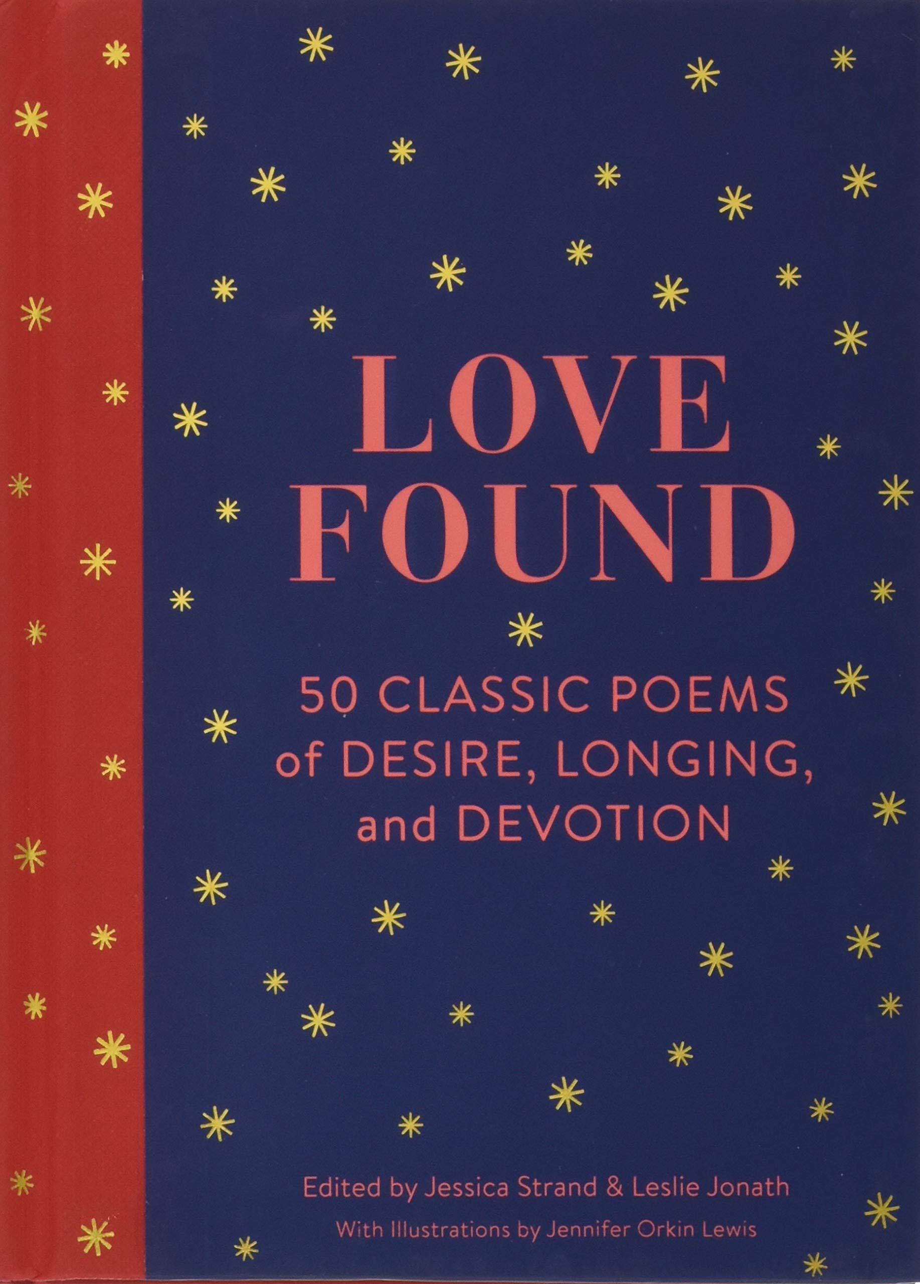 Love Found: 50 Classic Poems Of Desire, Longing, And Devotion (Romantic Gifts, Books For Couples, Valentines Day Presents)