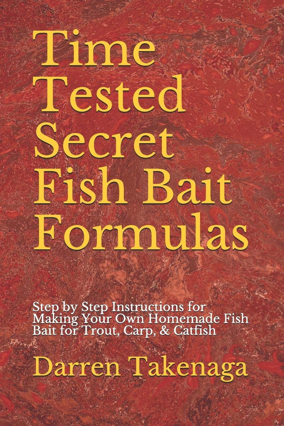 Time Tested Secret Fish Bait Formulas: Step by Step Instructions for Making Your Own Homemade Fish Bait for Trout, Carp, & Catfi,Used