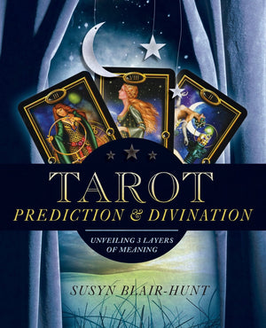 Tarot Prediction & Divination: Unveiling Three Layers Of Meaning