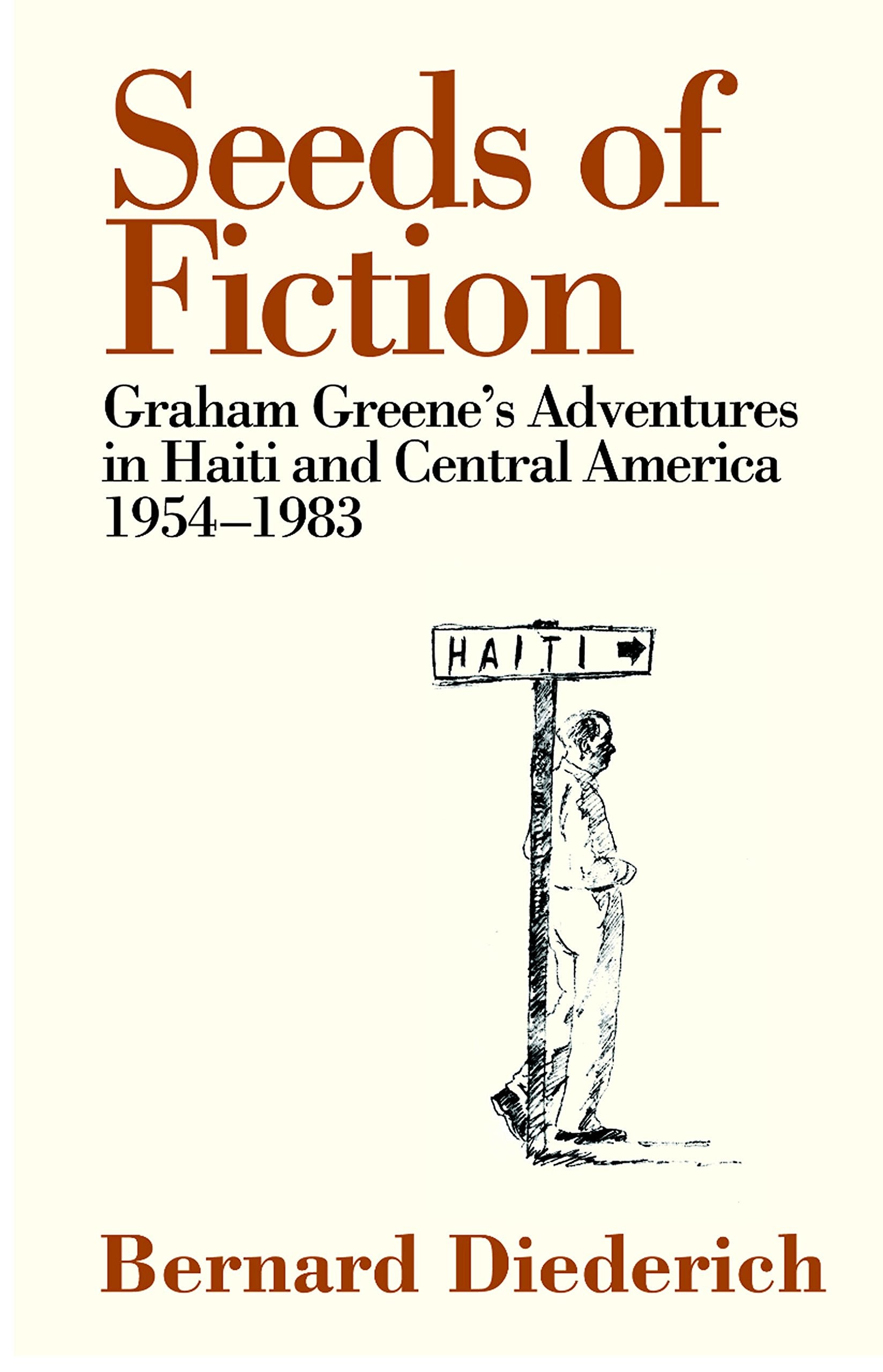 Seeds of Fiction: Graham Greene's Adventures in Haiti and Central America 19541983,Used
