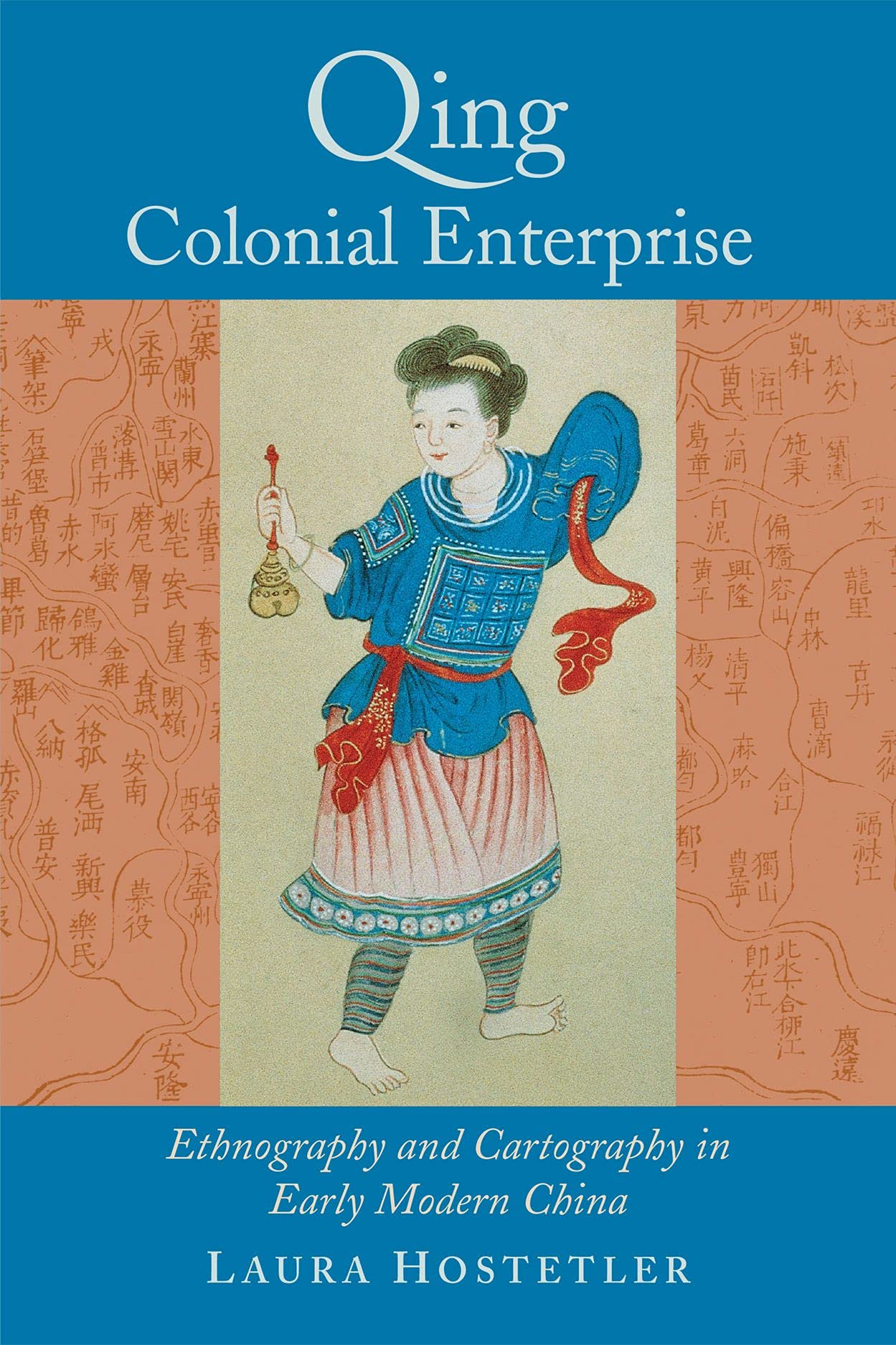 Qing Colonial Enterprise: Ethnography and Cartography in Early Modern China,Used