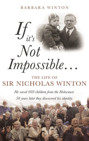 If Its Not Impossible...: The Life of Sir Nicholas Winton