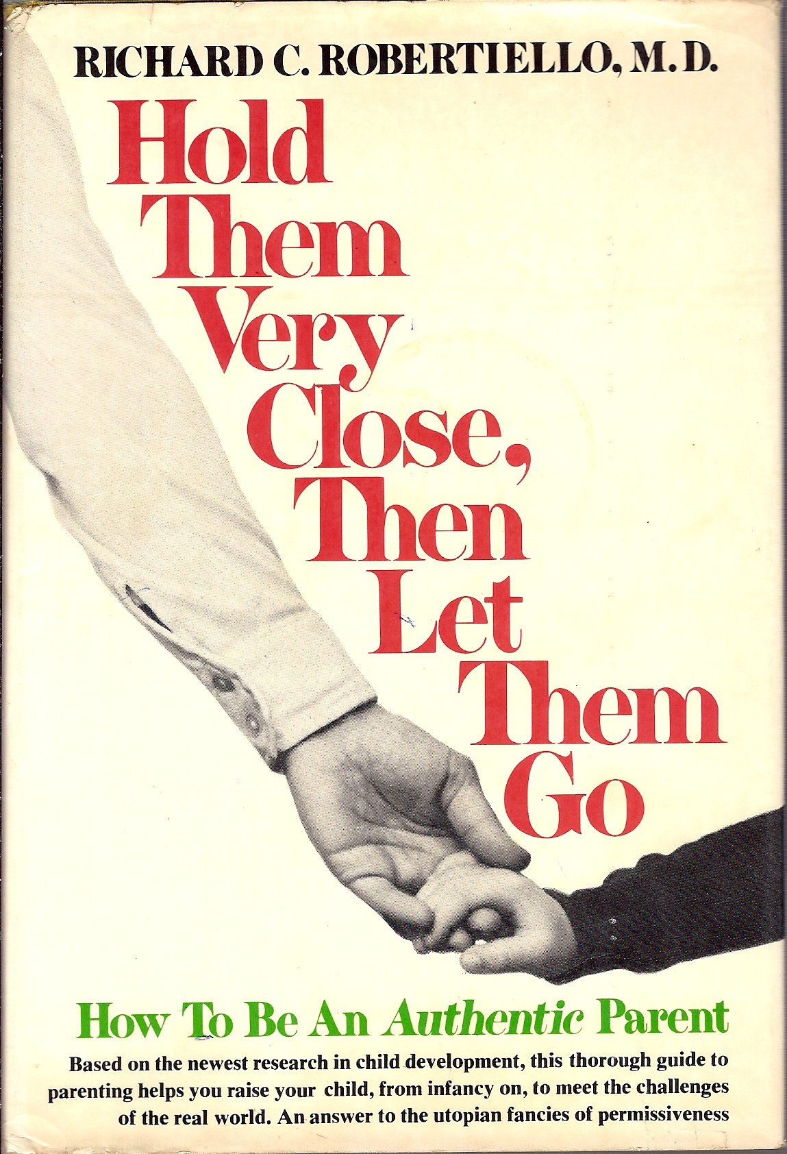 Hold them very close, then let them go: How to be an authentic parent,Used