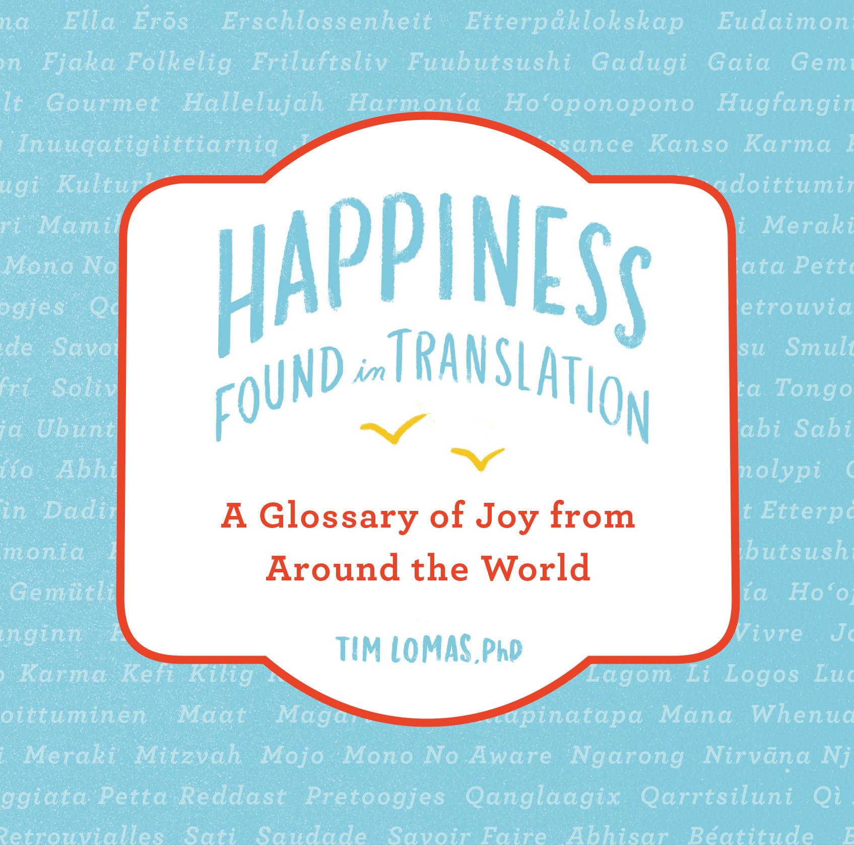 HappinessFound in Translation: A Glossary of Joy from Around the World,Used
