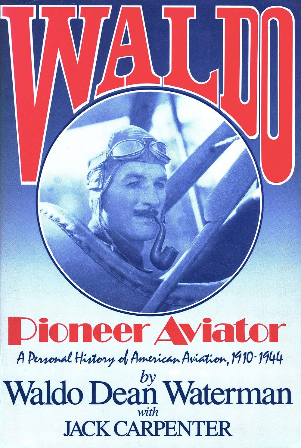 Waldo : Pioneer Aviator  A Personal History of American Aviation,Used