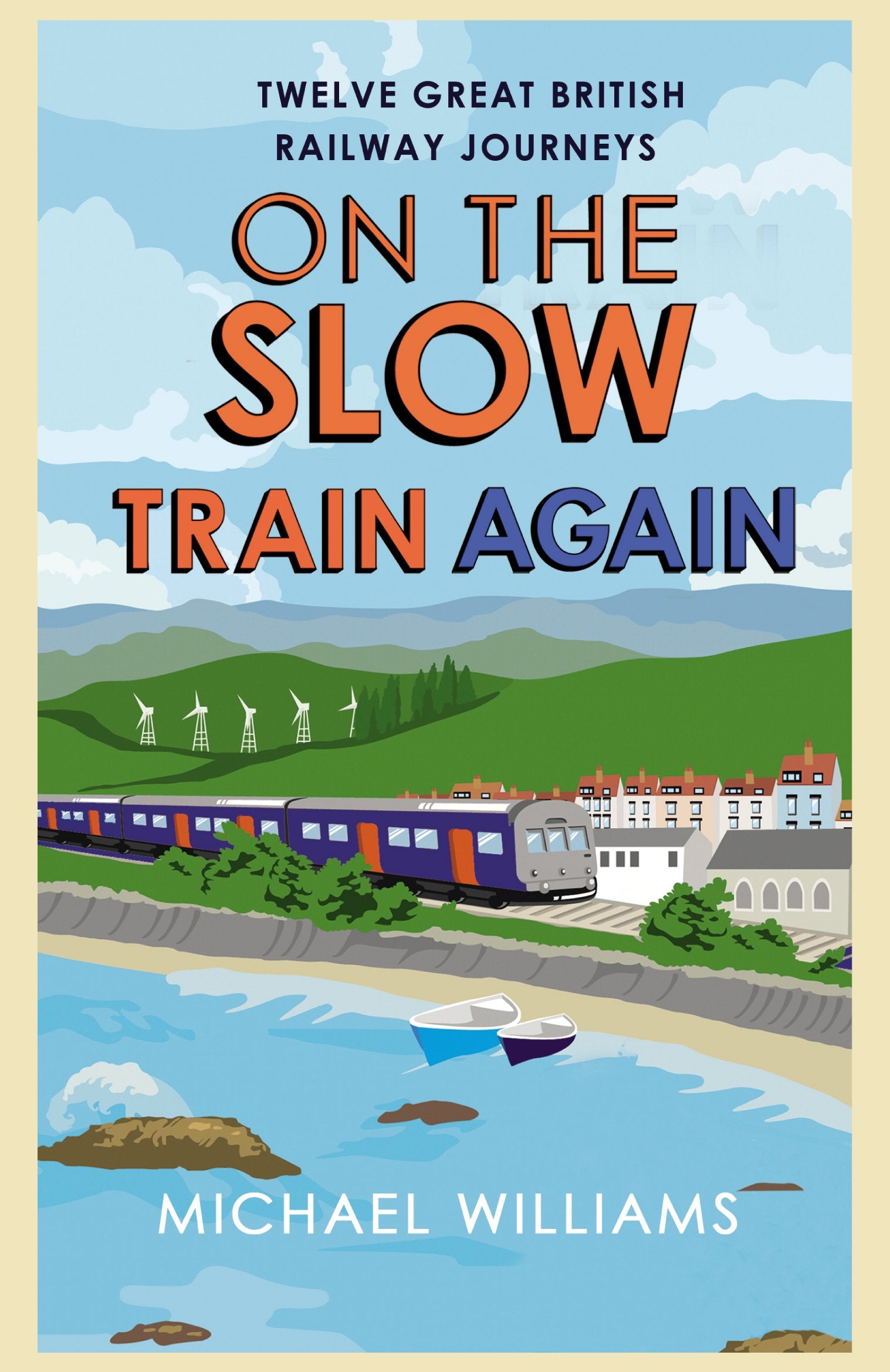 On the Slow Train Again: Twelve Great British Railway Journeys,Used