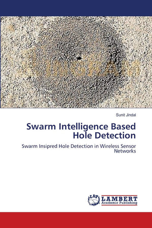 Swarm Intelligence Based Hole Detection: Swarm Insipred Hole Detection in Wireless Sensor Networks,Used