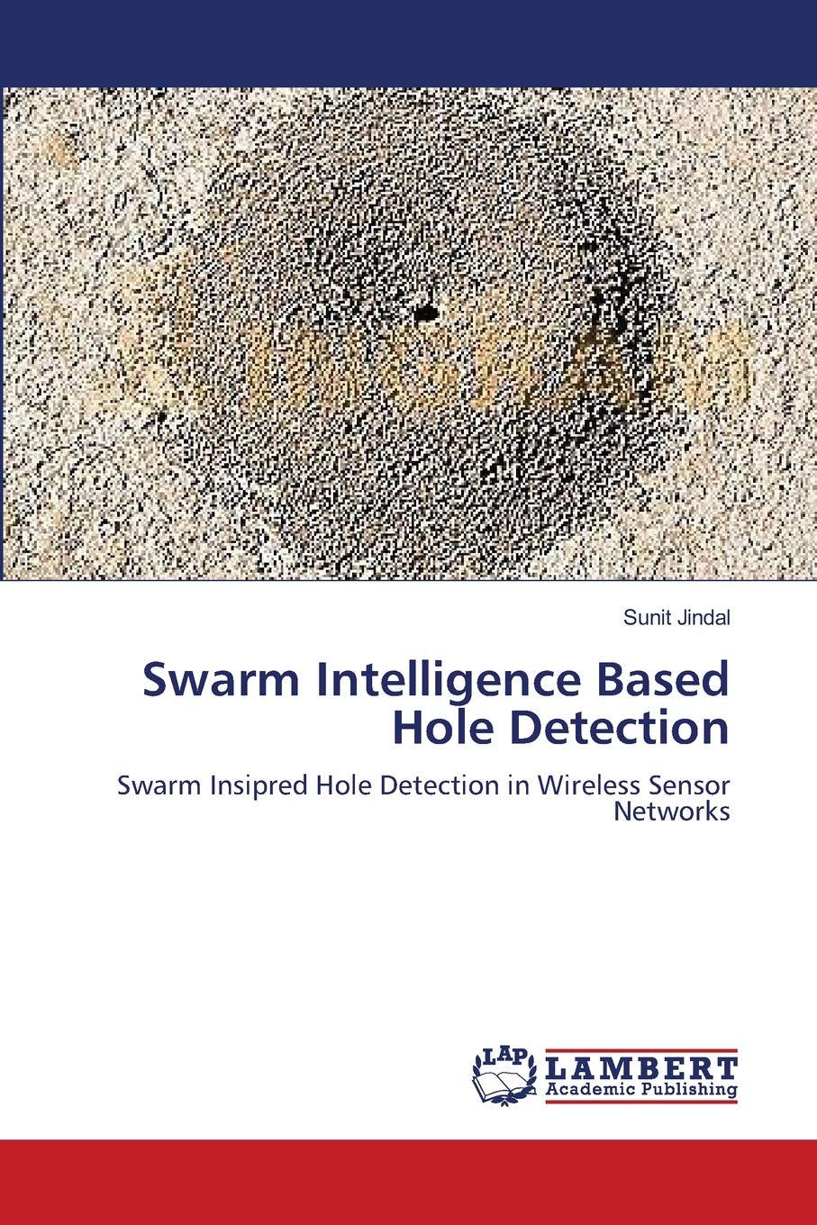 Swarm Intelligence Based Hole Detection: Swarm Insipred Hole Detection in Wireless Sensor Networks,Used