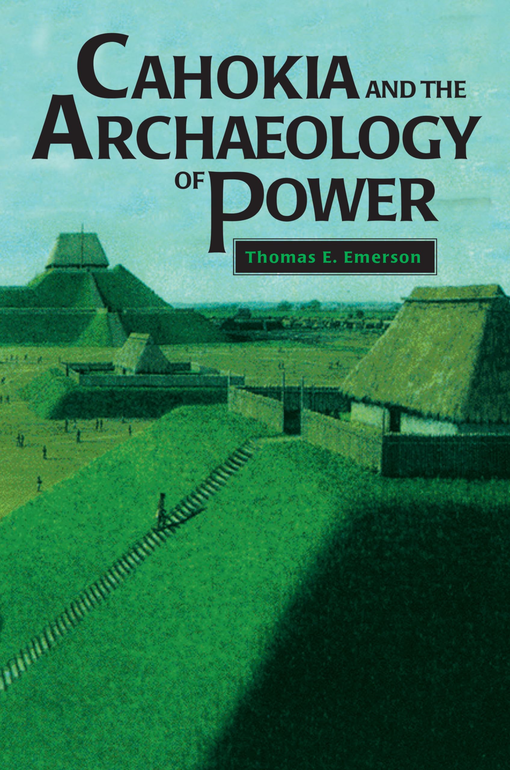 Cahokia And The Archaeology Of Power,Used
