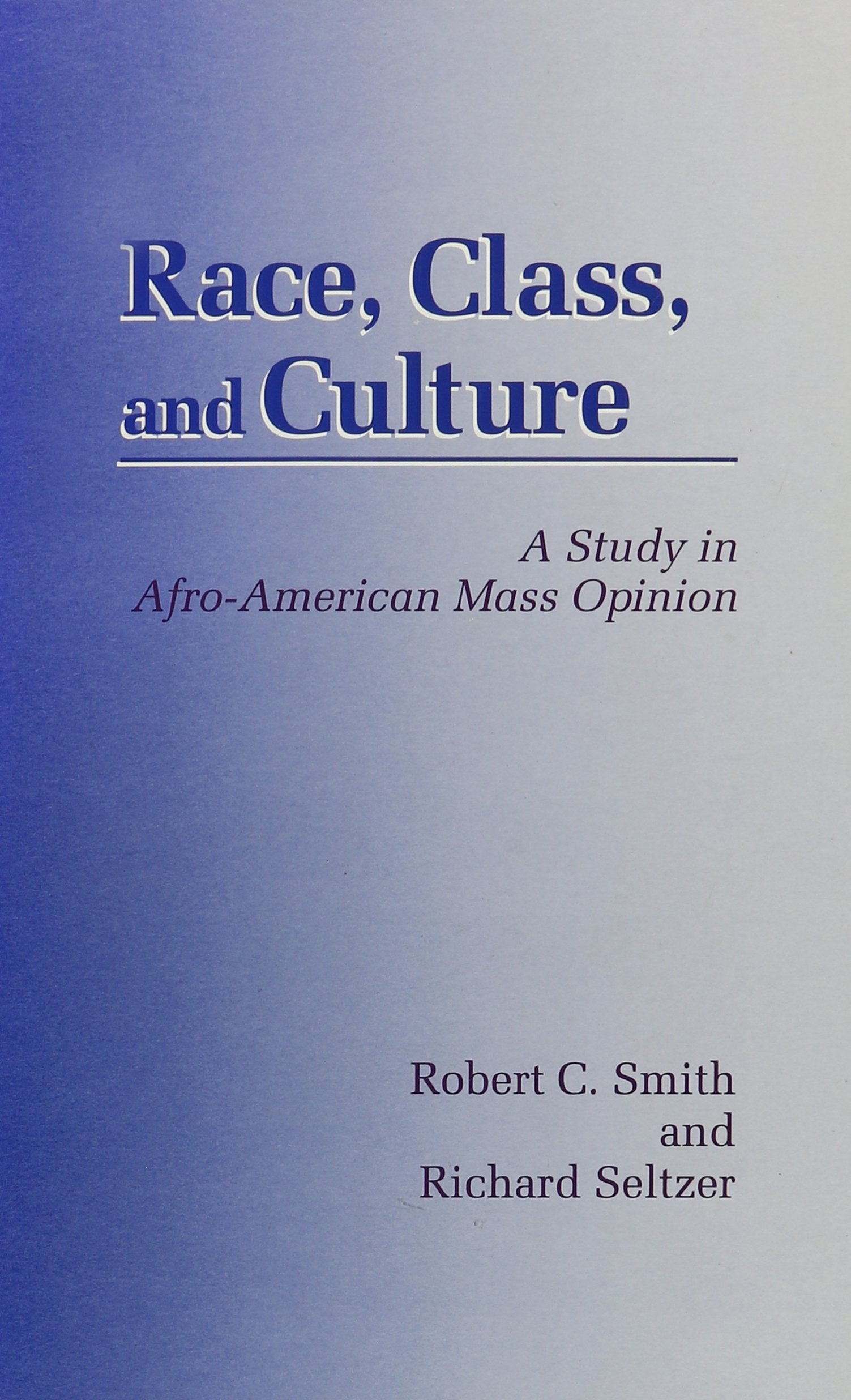 Race, Class, and Culture: A Study in AfroAmerican Mass Opinion (Suny Series in Afroamerican Studies),Used