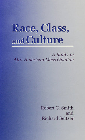 Race, Class, and Culture: A Study in AfroAmerican Mass Opinion (Suny Series in Afroamerican Studies),Used