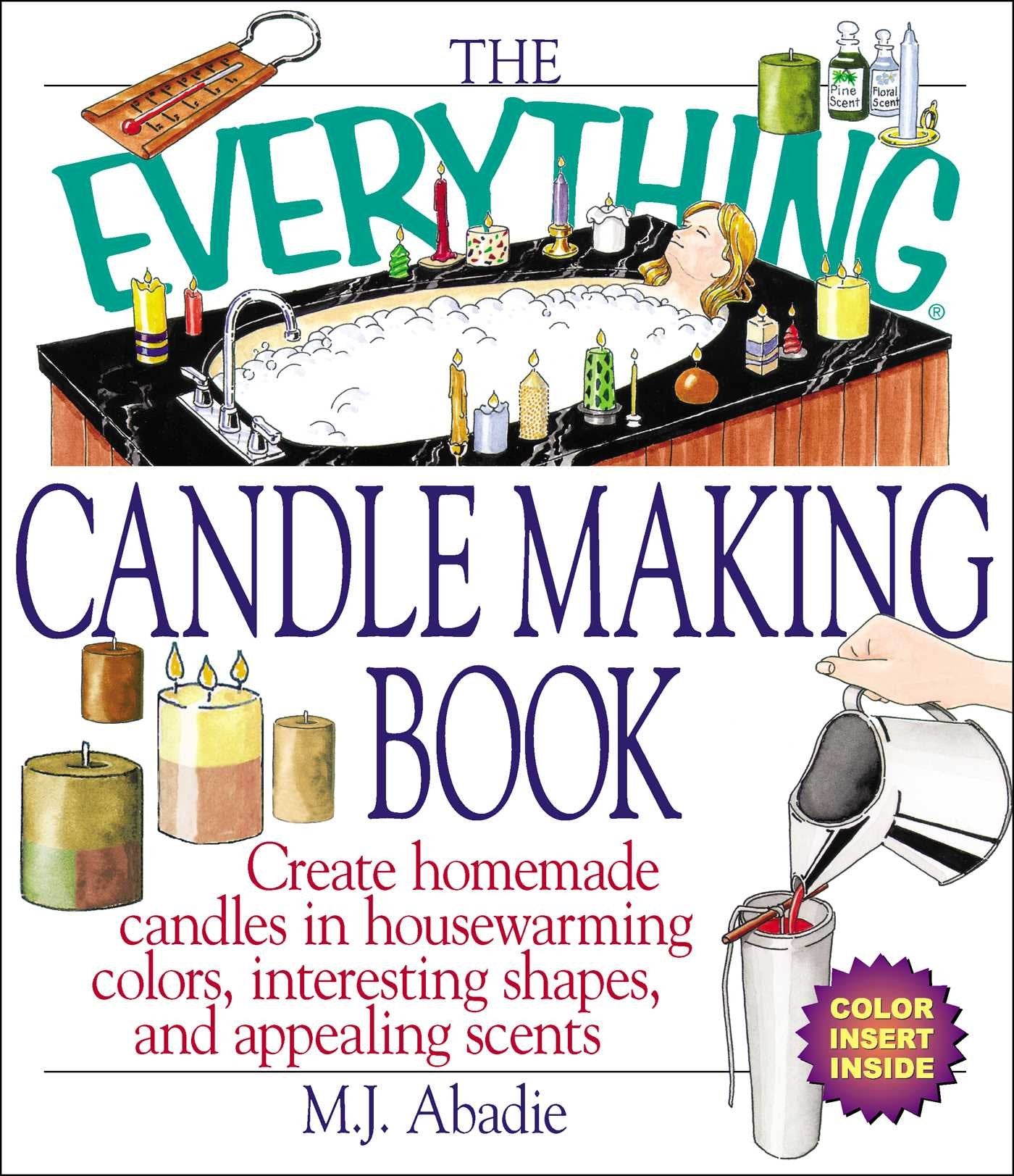 The Everything Candlemaking Book: Create Homemade Candles in HouseWarming Colors, Interesting Shapes, and Appealing Scents,Used