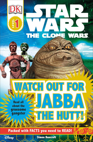 Watch Out For Jabba The Hutt! (Star Wars: Clone Wars; Dk Readers, Level 1: Beginning To Read),New