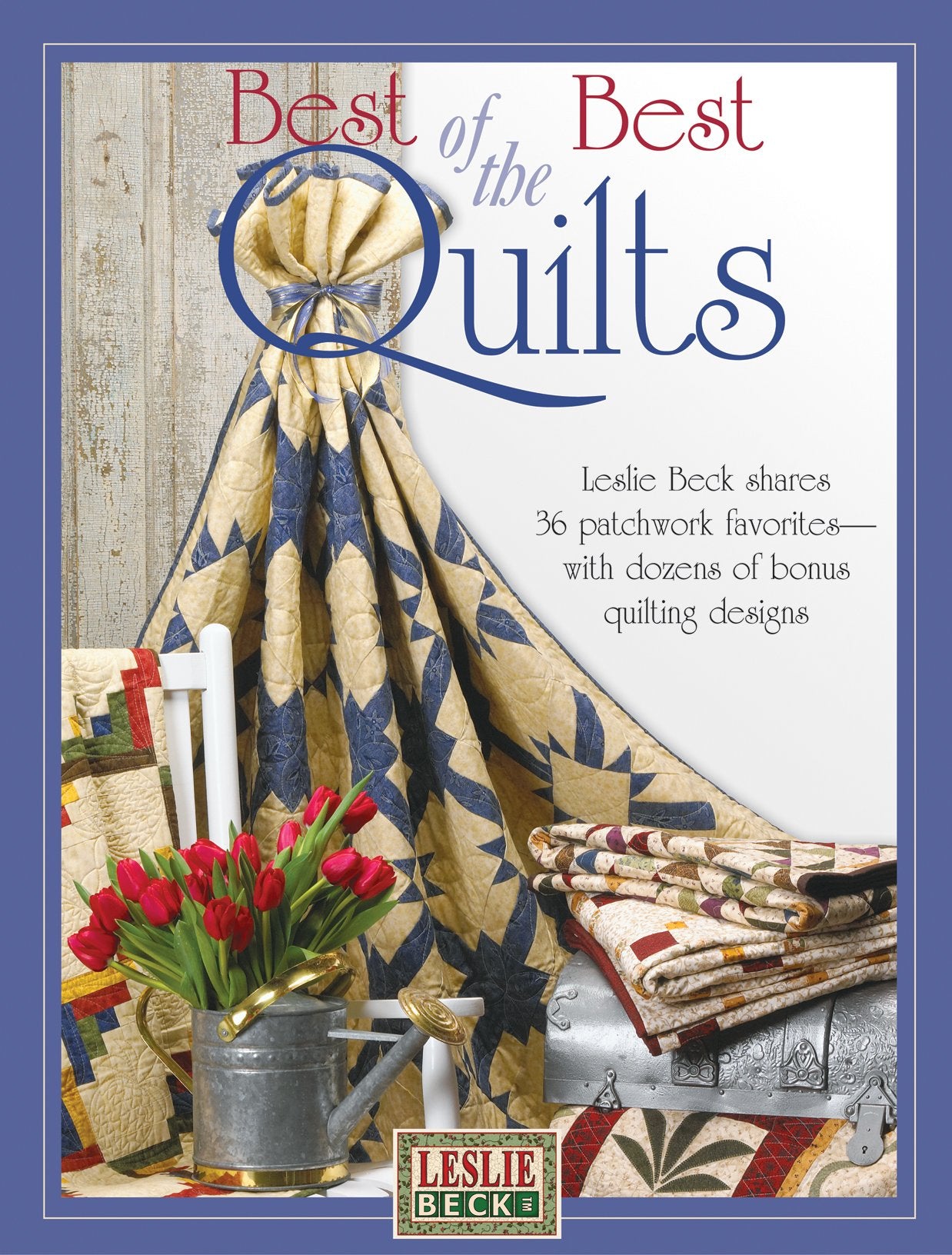 Leslie Beck's Best of the Best Quilts (Landauer) Leslie Beck Shares 36 Patchwork Favorites with Dozens of Bonus Quilting Designs,Used