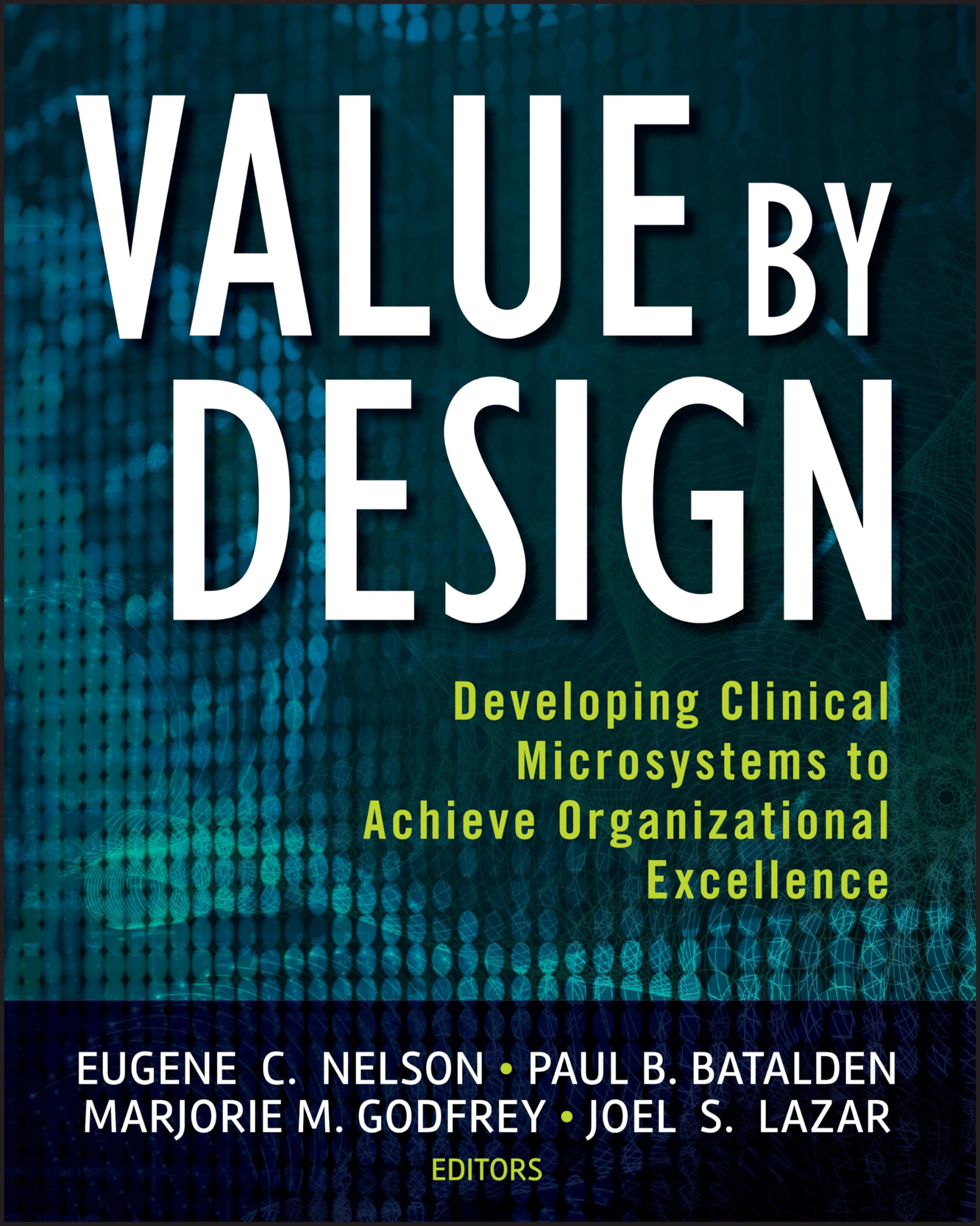 Value by Design: Developing Clinical Microsystems to Achieve Organizational Excellence,Used