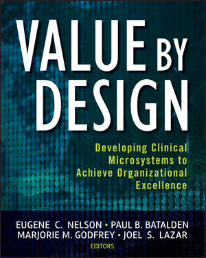 Value by Design: Developing Clinical Microsystems to Achieve Organizational Excellence,Used