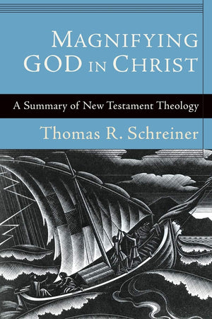Magnifying God in Christ: A Summary of New Testament Theology,Used