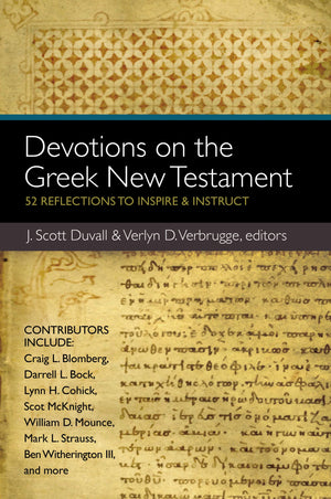 Devotions on the Greek New Testament: 52 Reflections to Inspire and Instruct,New