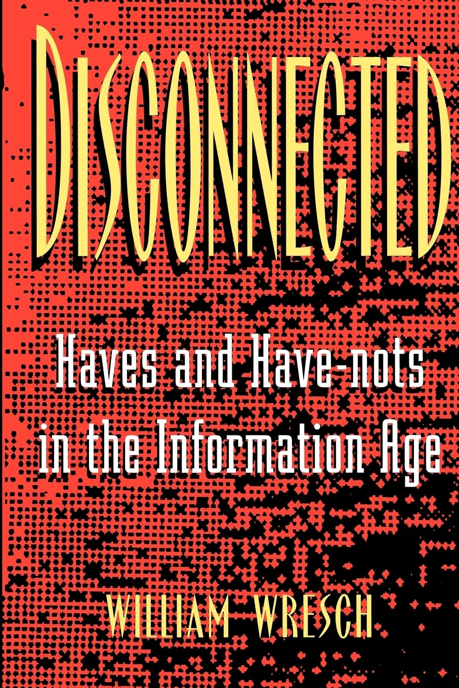 Disconnected: Haves And Havenots In The Information Age