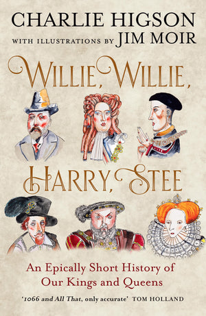 Willie, Willie, Harry, Stee: The BrandNew Hilarious History From Comedy Legends Higson And Moir