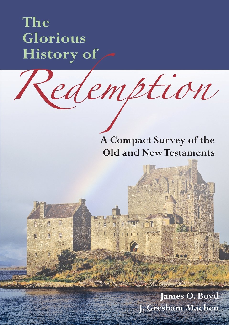 The Glorious History of Redemption: A Compact Summary of the Old and New Testaments,Used