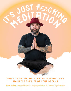 Its Just Fucking Meditation: How To Find Yourself, Calm Your Anxiety And Manifest The Life Of Your Dreams,Used