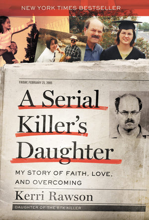 A Serial Killers Daughter: My Story of Faith, Love, and Overcoming (An Insiders Look at the True Crime Story of the BTK Killer, Dennis Rader)-New